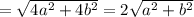 = \sqrt{4a^2+4b^2}= 2\sqrt{a^2+b^2}