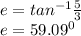 e = tan^{-1} \frac{5}{3} \\e = 59.09^{0}