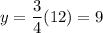 y=\dfrac{3}{4}(12)=9