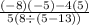 \frac{( - 8)( - 5) - 4(5)}{5(8 \div (5 - 13))}