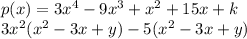 p(x)=3x^{4} - 9x^{3} + x^{2} + 15x + k\\3x^{2} (x^{2} -3x + y) -5 (x^{2} -3x + y)