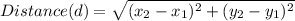 Distance(d)=\sqrt{(x_{2}-x_{1}  )^2+(y_{2}-y_{1})^2}