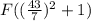 F( (\frac{43}{7})^{2}  +1)