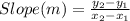 Slope(m)=\frac{y_{2}-y_{1}}{x_{2}-x_{1}}