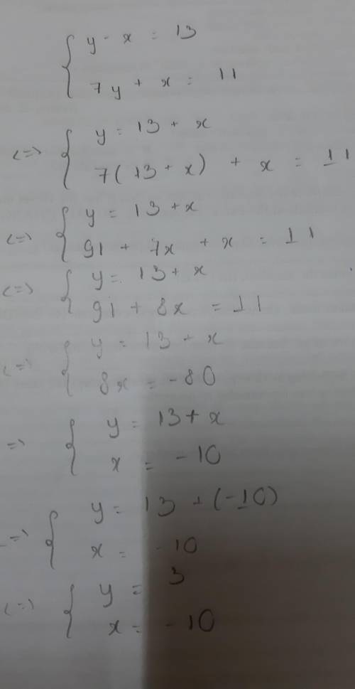 Solve the system using elimination. y – x = 13 7y + x = 11