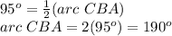 95^o=\frac{1}{2}(arc\ CBA)\\arc\ CBA=2(95^o)=190^o\\