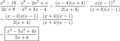 \dfrac{x^2-16}{2x+8}\cdot\dfrac{x^3-2x^2 +x}{x^2+3x-4}=\dfrac{(x-4)(x+4)}{2(x+4)}\cdot\dfrac{x(x-1)^2}{(x+4)(x-1)}\\\\=\dfrac{(x-4)x(x-1)}{2(x+4)}\cdot\dfrac{(x+4)(x-1)}{(x+4)(x-1)}\\\\=\boxed{\dfrac{x^3-5x^2 +4x}{2x+8}}