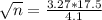 \sqrt{n} = \frac{3.27*17.5}{4.1}