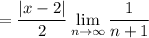 =\displaystyle\frac{|x-2|}2\lim_{n\to\infty}\frac1{n+1}