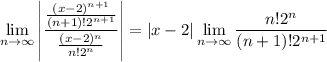 \displaystyle\lim_{n\to\infty}\left|\frac{\frac{(x-2)^{n+1}}{(n+1)!2^{n+1}}}{\frac{(x-2)^n}{n!2^n}}\right|=|x-2|\lim_{n\to\infty}\frac{n!2^n}{(n+1)!2^{n+1}}