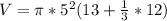 V = \pi * 5^2(13 + \frac{1}{3} * 12)