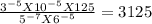 \frac{3^{-5} X 10^{-5} X 125 }{5^{-7} X 6 ^{-5}  } = 3125