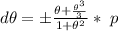 d\theta  =  \pm  \frac{\theta +  \frac{\theta^3}{3} }{1+ \theta ^2} *    \ p