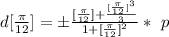 d [\frac{\pi}{12} ]  =  \pm  \frac{[\frac{\pi}{12} ] +  \frac{[\frac{\pi}{12} ]^3 }{3} }{1+ [\frac{\pi}{12} ] ^2} *    \ p