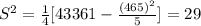 S^2= \frac{1}{4}[43361-\frac{(465)^2}{5} ]= 29