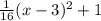 \frac{1}{16}(x-3)^2+1