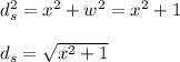 d_s^2=x^2+w^2=x^2+1\\\\d_s=\sqrt{x^2+1}