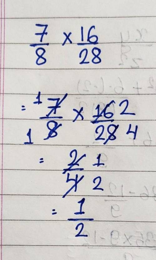 7/8 * 16/28 = ? Show how you got the answer!!