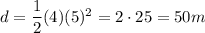 d=\dfrac{1}{2}(4)(5)^2=2 \cdot 25=50m