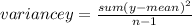 variance y=\frac{sum(y-mean )^2}{n-1}