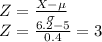 Z=\frac{X-\mu}{\sigma}\\Z=\frac{6.2-5}{0.4}=3