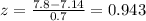 z=\frac{7.8-7.14}{0.7}=0.943