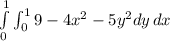 \int\limits^1_0\int^1_0 {9-4x^2-5y^2dy} \, dx