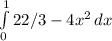 \int\limits^1_0 {22/3 -4x^2} \, dx