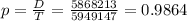 p = \frac{D}{T} = \frac{5868213}{5949147} = 0.9864