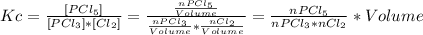 Kc=\frac{[PCl_{5} ]}{[PCl_{3}]*[Cl_{2}  ]}=\frac{\frac{nPCl_{5} }{Volume} }{\frac{nPCl_{3}}{Volume}*\frac{nCl_{2} }{Volume}  } =\frac{nPCl_{5}}{nPCl_{3}*nCl_{2}} *Volume