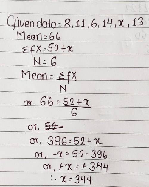 The mean of 8, 11, 6, 14, x and 13 is 66. Find the value of the observation x.