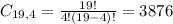 C_{19,4} = \frac{19!}{4!(19-4)!} = 3876