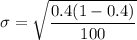 \sigma = \sqrt{\dfrac{0.4(1-0.4)}{100}}