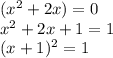 ( x^2+2x ) = 0\\x^2+2x+1=1\\(x+1)^2=1