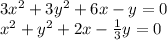 3x^2+3y^2+6x-y=0\\x^2+y^2+2x-\frac{1}{3} y=0