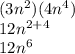 (3n^2)(4n^4)\\12n^{2+4}\\12n^6