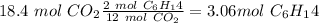 18.4~mol~CO_2\frac{2~mol~C_6H_14}{12~mol~CO_2}=3.06mol~C_6H_14