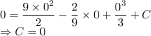 0=\dfrac{9\times 0^{2} }{2} - \dfrac{2}{9}\times 0 + \dfrac{0^3}{3} + C\\\Rightarrow C = 0