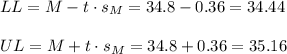 LL=M-t \cdot s_M = 34.8-0.36=34.44\\\\UL=M+t \cdot s_M = 34.8+0.36=35.16