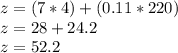 z=(7*4)+(0.11*220)\\z=28+24.2\\z=52.2
