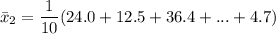 \bar x_2 = \dfrac{1}{10} (24.0+12.5+36.4+...+4.7})