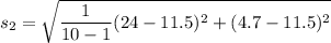 s_2 = \sqrt{\dfrac{1}{10-1}(24-11.5)^2+(4.7-11.5)^2}