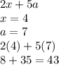 2x + 5a   \\ x=4  \\ a=7 \\ 2(4) + 5(7) \\ 8 + 35 = 43