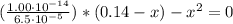 (\frac{1.00 \cdot 10^{-14}}{6.5 \cdot 10^{-5}})*(0.14 - x) - x^{2} = 0