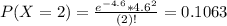 P(X = 2) = \frac{e^{-4.6}*4.6^{2}}{(2)!} = 0.1063