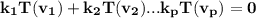 \mathbf{k_1 T(v_1) +k_2T(v_2) ...k_pT(v_p)=0}