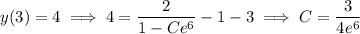 y(3)=4\implies4=\dfrac2{1-Ce^6}-1-3\implies C=\dfrac3{4e^6}