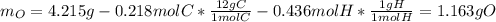 m_O=4.215g-0.218molC*\frac{12gC}{1molC} -0.436molH*\frac{1gH}{1molH} =1.163gO