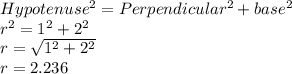 Hypotenuse^2 = Perpendicular^2 +base^2 \\r^2 = 1^2 +2^2\\r=\sqrt{1^2+2^2}\\r=2.236