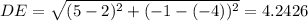 DE = \sqrt{(5 - 2)^{2}  + (-1 - (-4))^{2} } = 4.2426